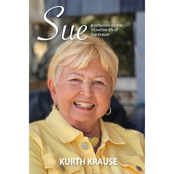 Sue: The incredible life of Sue Krause, (Paperback)