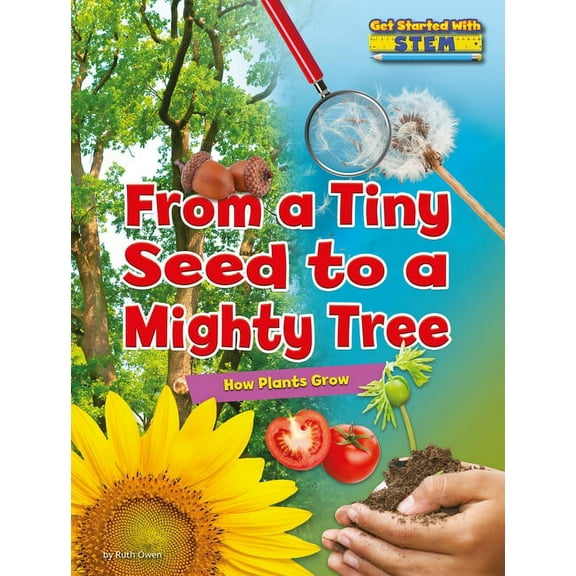 Get Started with Stem: From a Tiny Seed to a Mighty Tree: How Plants Grow (Paperback)