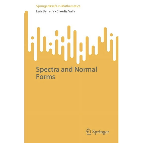 Springerbriefs in Mathematics Spectra and Normal Forms, (Paperback)