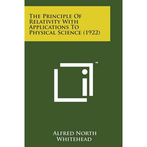The Principle of Relativity with Applications to Physical Science (1922), (Paperback)