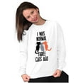 thumbnail image 4 of I Was Normal Three Cats Ago Hilarious Women Crewneck Sweatshirt Brisco Brands S, 4 of 5