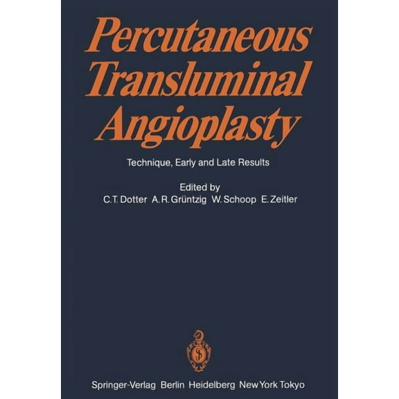 Percutaneous Transluminal Angioplasty: Technique, Early and Late Results, (Paperback)