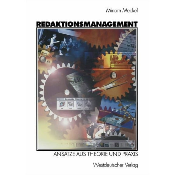 Redaktionsmanagement: AnsÃ¤tze Aus Theorie Und PRAXIS, (Paperback)