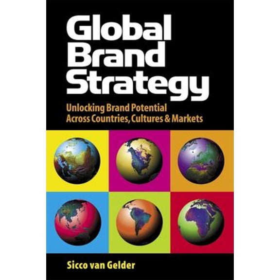 Pre-Owned Global Brand Strategy : Unlocking Brand Potential Across Countries, Cultures & Markets (Hardcover)