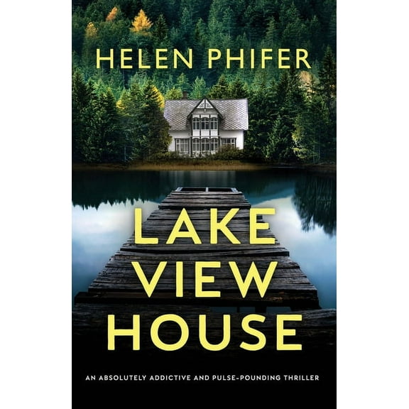Lakeview House: An absolutely addictive and pulse-pounding thriller, (Paperback)