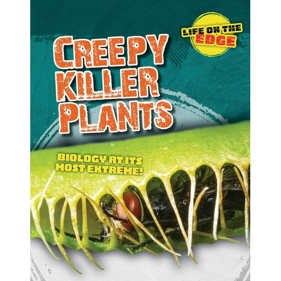 Life on the Edge Creepy Killer Plants: Biology at Its Most Extreme!, (Paperback)