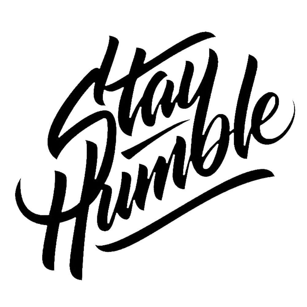 Stay Humble Window Sticker Decal any size any color 