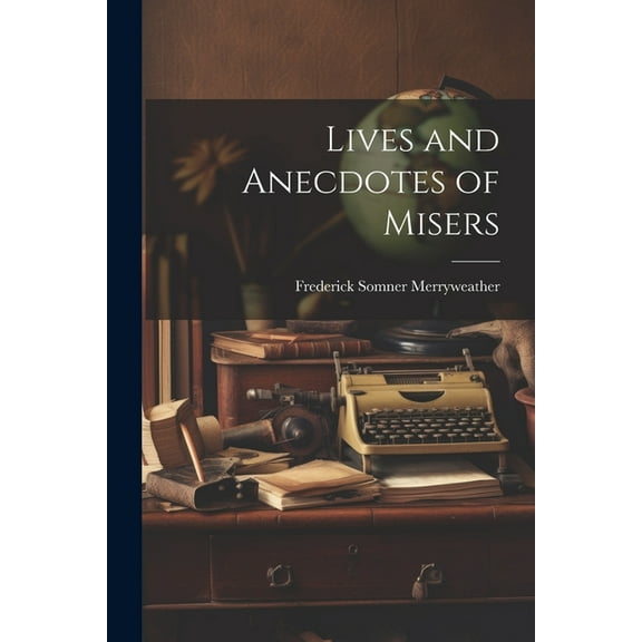 Lives and Anecdotes of Misers (Paperback)