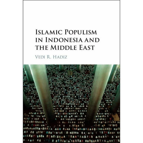 Islamic Populism in Indonesia and the Middle East, (Hardcover)