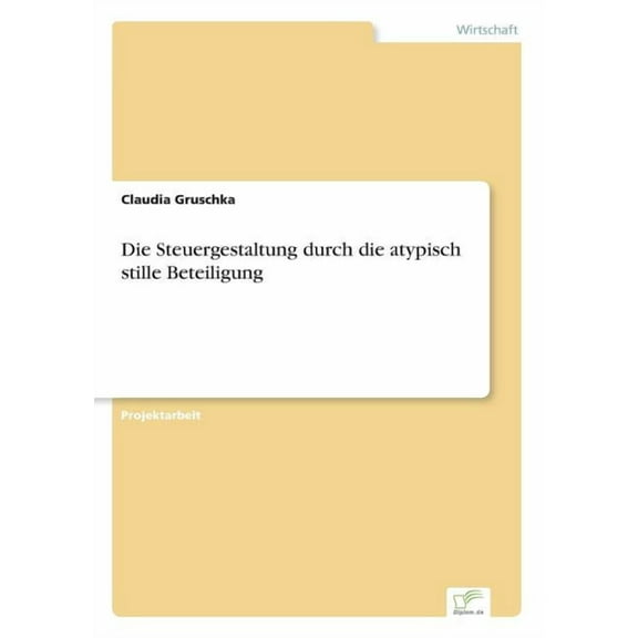 Die Steuergestaltung durch die atypisch stille Beteiligung, (Paperback)