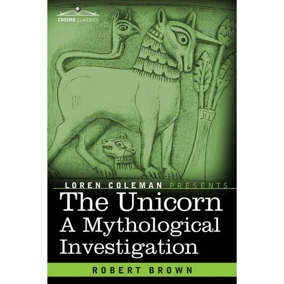 The Unicorn: A Mythological Investigation, (Paperback)