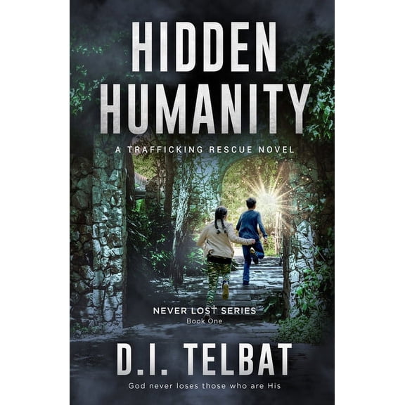 Never Lost Hidden Humanity: A Trafficking Rescue Novel, Book 1, (Paperback)