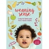 Weaning Sense : A baby-led feeding guide from 4 months onwards (Paperback)