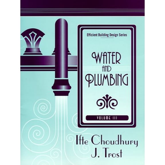 Pre-Owned Efficient Building Design Series, Volume 3: Water and Plumbing (Paperback) 0130803375 9780130803375
