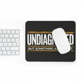 thumbnail image 2 of Funny Undiagnosed But Something Ain’t Right Mouse Pad 9.2"x8" – Humorous Quote Design, Non-Slip Rubber Base, Office Desk Accessory, 2 of 6