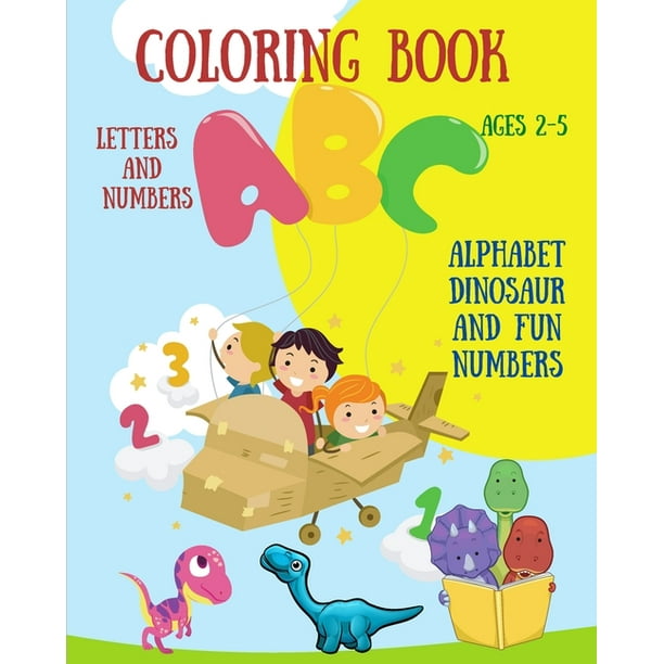 Download Coloring Book Letters And Numbers Alphabet Dinosaur And Fun Numbers For Kids Ages 2 5 L