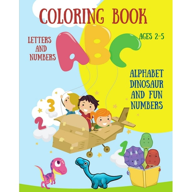 Download Coloring Book Letters And Numbers Alphabet Dinosaur And Fun Numbers For Kids Ages 2 5 L
