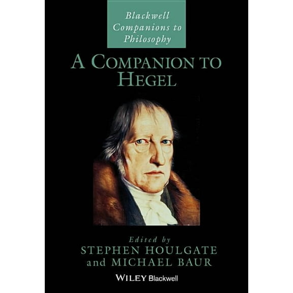 Blackwell Companions to Philosophy A Companion to Hegel, Book 86, (Paperback)