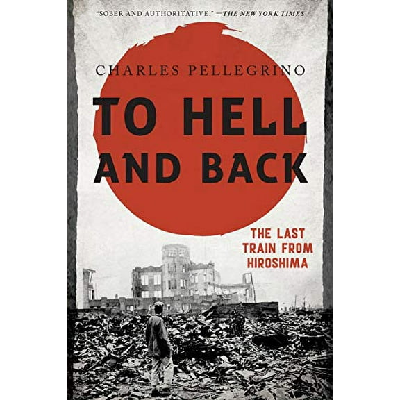 Pre-Owned To Hell and Back: The Last Train from Hiroshima (Asia/Pacific/Perspectives) Paperback