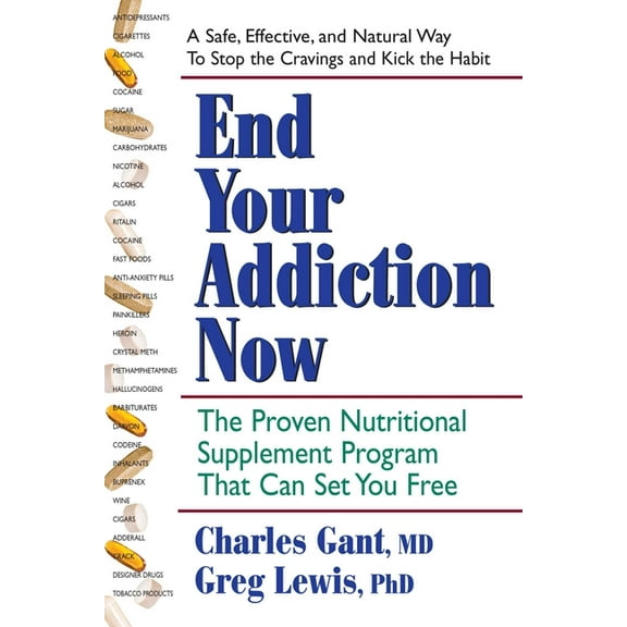 End Your Addiction Now: The Proven Nutritional Supplement Program That Can Set You Free, (Paperback)