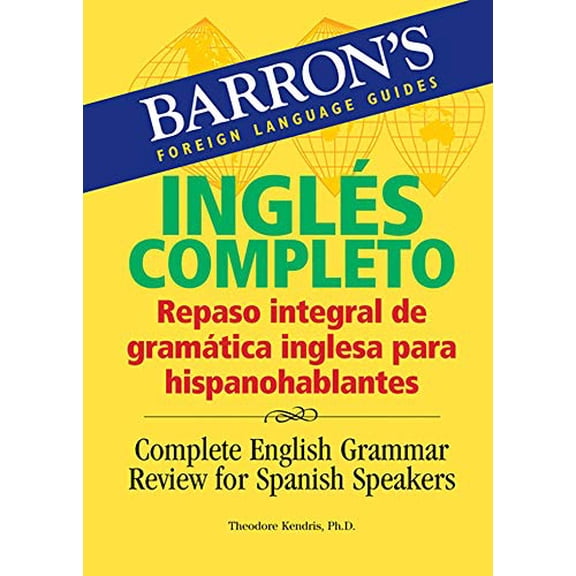 Pre-Owned Inglés Completo: Repaso Integral De La Gramatica Inglesa Para Hispanohablantes/ Complete English Grammar Review for Spanish Speakers (Barron's Foreig... (Paperback) 0764135759 9780764135750