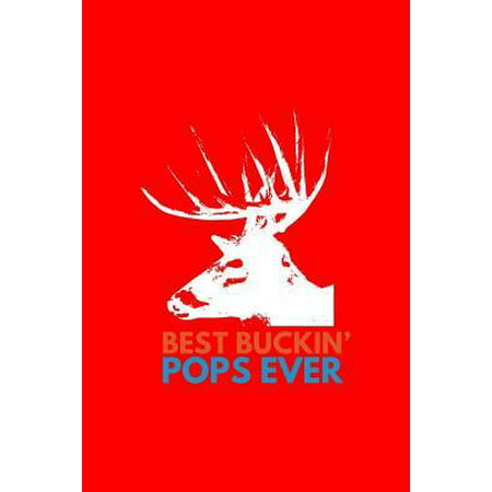 Best Buckin' Pops Ever: Lined Journal - Best Buckin' Pops Ever Black Funny Deer Buck Family Dad Gift - Red Ruled Diary, Prayer, Gratitude, Wri (Best Cover Crop For Deer)