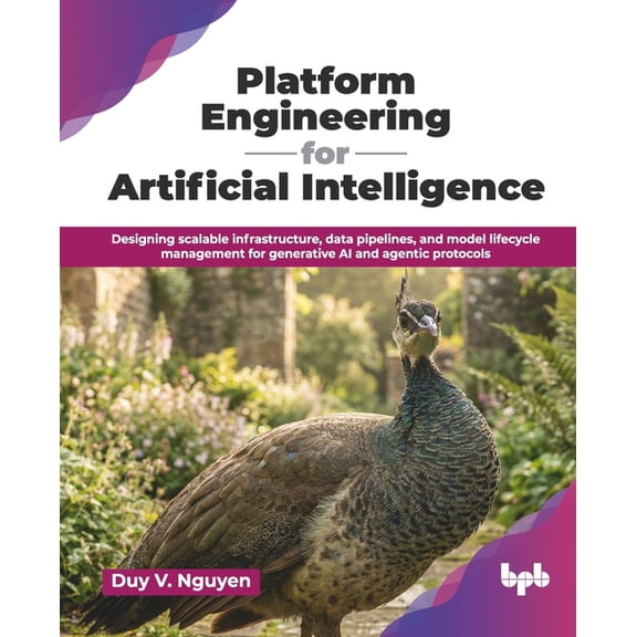 Platform Engineering for Artificial Intelligence: Designing scalable infrastructure, data pipelines, and model lifecycle, (Paperback)