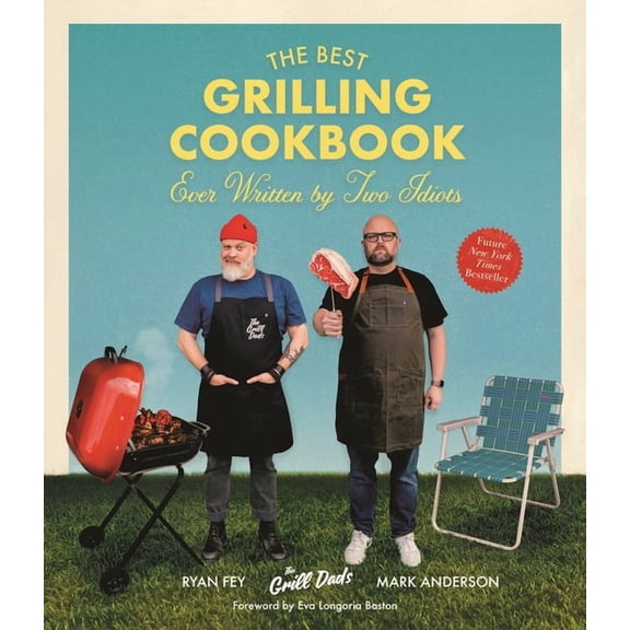 The Best Grilling Cookbook Ever Written by Two Idiots, (Paperback)