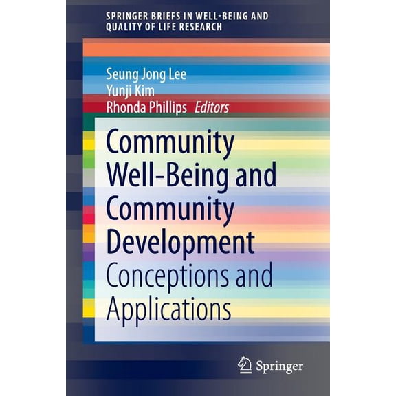 Springerbriefs in Well-Being and Quality Community Well-Being and Community Development: Conceptions and Applications, (Paperback)