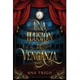 thumbnail image 1 of Libro Una Ilusion De Venganza Tapa Blanda, Autor Ana Trigo, Editorial Umbriel, 1 of 2