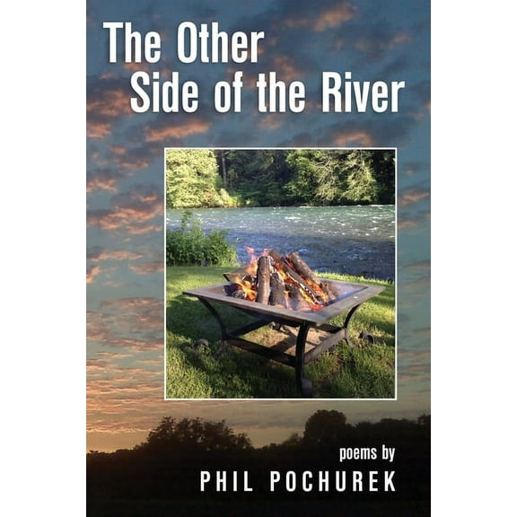 The Other Side of the River: Poems  Paperback  Phil Pochurek