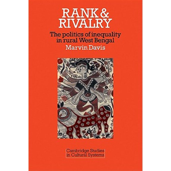 Pre-Owned Cambridge Studies in Cultural Systems Rank and Rivalry: The Politics of Inequality in Rural West Bengal, Book 7, (Paperback)