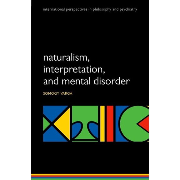 International Perspectives in Philosophy Naturalism, Interpretation, and Mental Disorder, (Paperback)