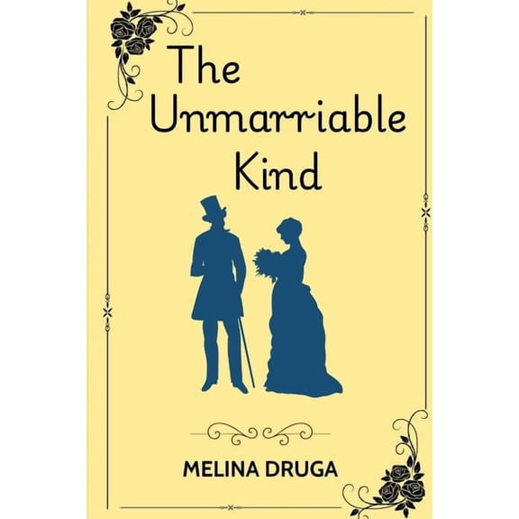 The Goodwin Women Chronicles The Unmarriable Kind, Book 3, (Paperback)