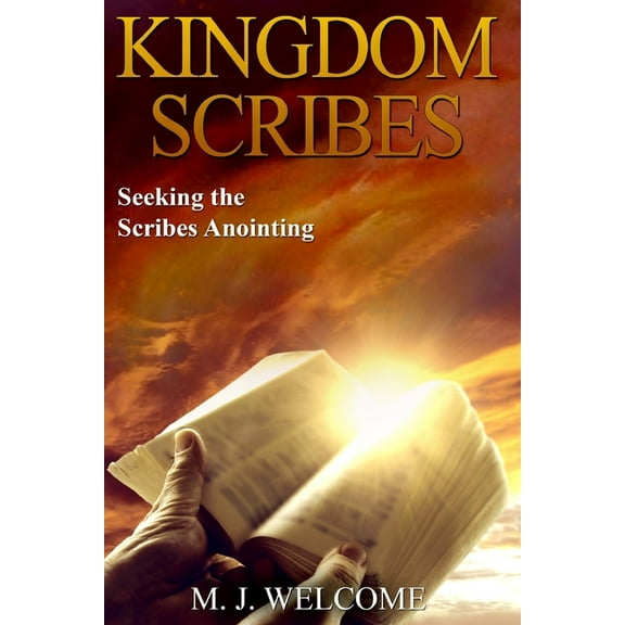 Kingdom Scribes: Seeking the Scribes Anointing (Paperback)