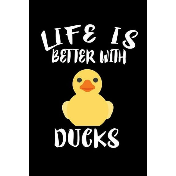 Life Is Better With Ducks: Animal Nature Collection (Paperback)