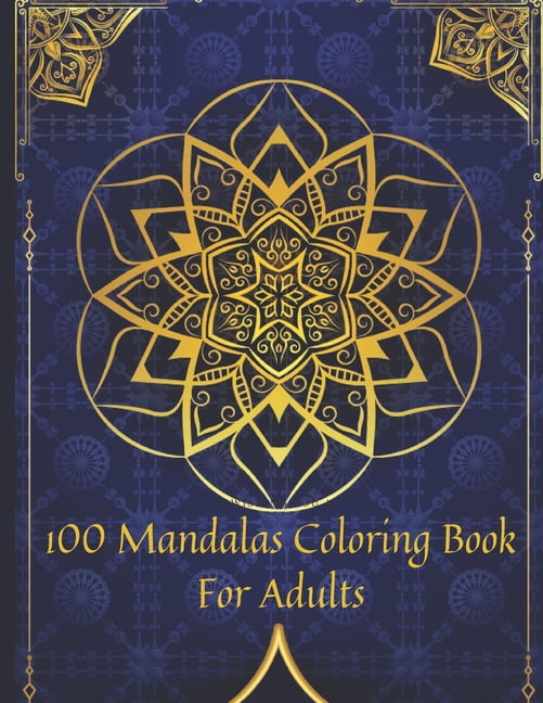 100 Mandalas Coloring Book For Adults : 100 Mandala Coloring Pages for