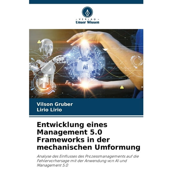 Entwicklung eines Management 5.0 Frameworks in der mechanischen Umformung, (Paperback)