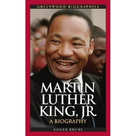 Martin Luther King, Jr. : A Biography