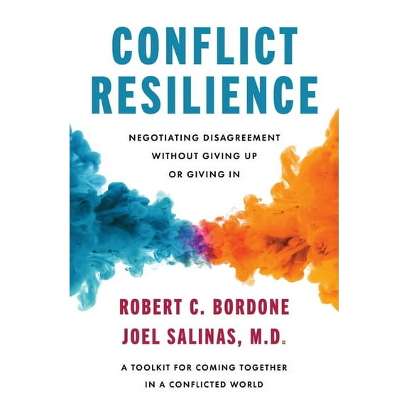 Conflict Resilience: Negotiating Disagreement Without Giving Up or Giving in, (Hardcover)