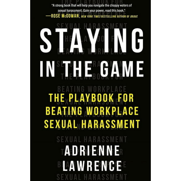 Staying in the Game: The Playbook for Beating Workplace Sexual Harassment, (Hardcover)