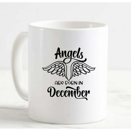 

Coffee Mug Angels Are Born In December Angel Wings Guardian Birth Month White Cup Funny Gifts for work office him her