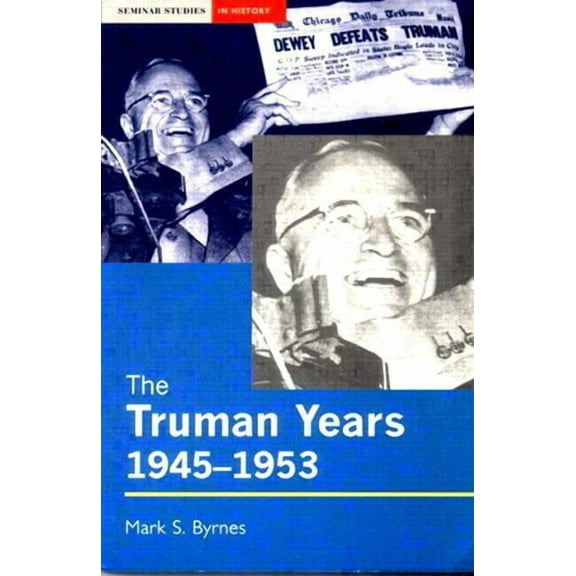Seminar Studies The Truman Years, 1945-1953, (Paperback)