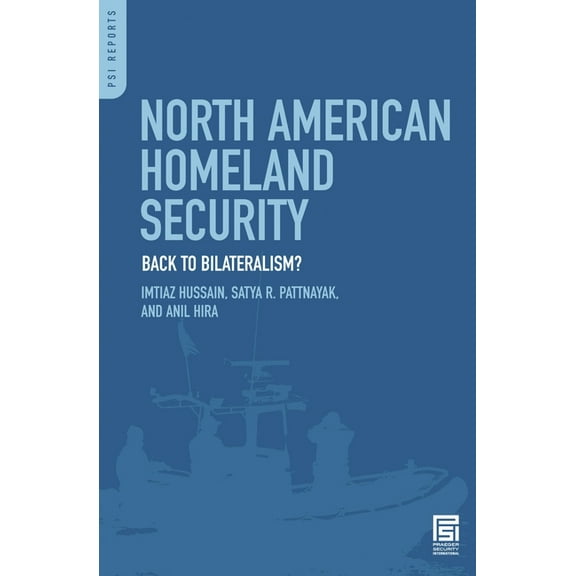 PSI Reports North American Homeland Security: Back to Bilateralism?, (Hardcover)