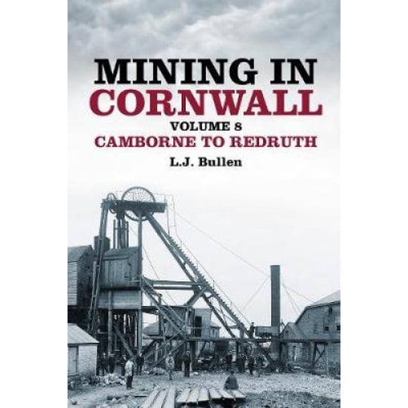 Mining in Cornwall, Volume 8: Camborne to Redruth