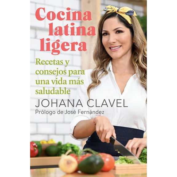 Cocina Latina Ligera / Light Latin Cooking: Recetas Y Consejos Para Una Vida Más Saludable, (Paperback)