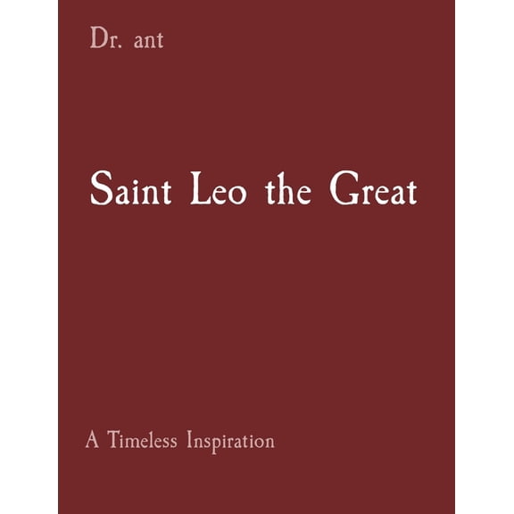 Saint Leo the Great: A Timeless Inspiration, (Paperback)