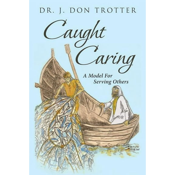 Caught Caring: A Model for Serving Others (Paperback)