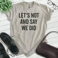 thumbnail image 2 of Let's Not And Say We Did Shirt, Unisex Women's Men's Shirt, Introvert Shirt, Introverted Shirt, Light Silk Gray, X-Large, 2 of 6