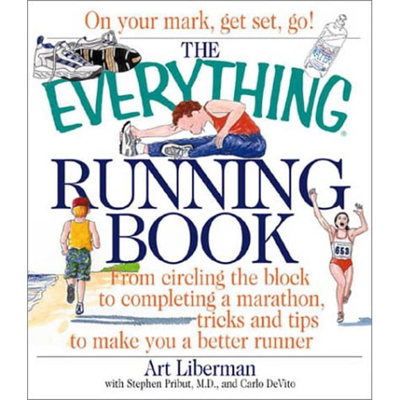 Pre-Owned Everything (Sports & Fitness): The Everything Running Book : From Circling the Block to Completing a Marathon, Tricks and Tips to Make You a Better Runner (Paperback)